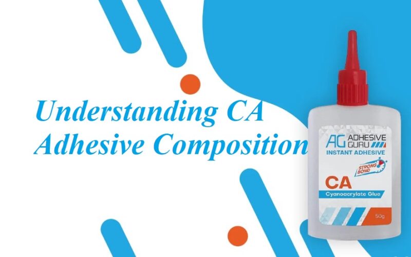 Understanding CA Adhesive Composition