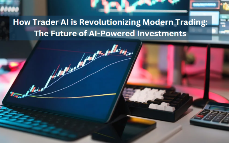 How Trader AI is Revolutionizing Modern Trading